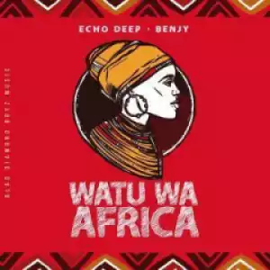 Echo Deep X Benjy - Watu Wa Africa (Original Mix)